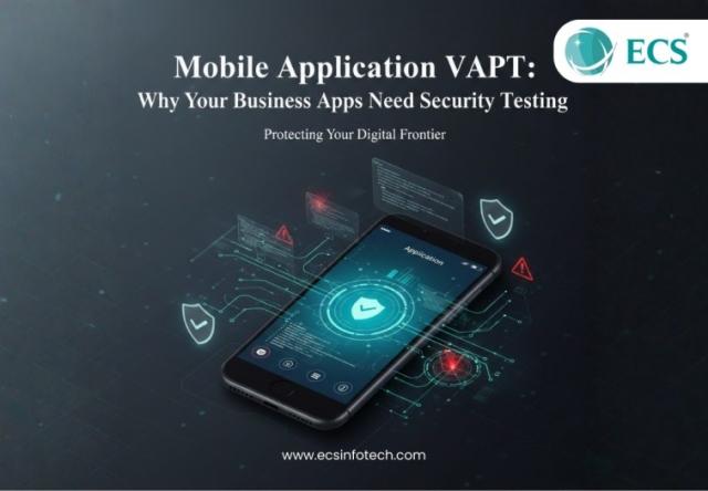 Mobile Application VAPT: Why Your Business Apps Need Security Testing